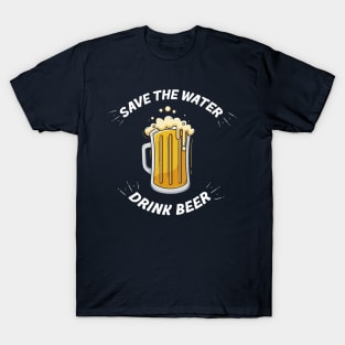 Save the Water, Drink Beer T-Shirt